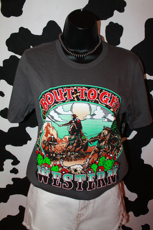 Bout To Get Western Team Ropper Tee