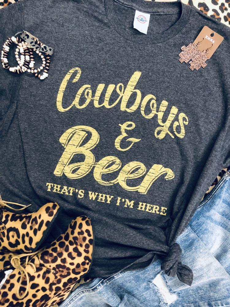 Cowboys & Beer That's Why I'm Here Tee